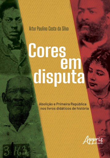 Portada del libro «Cores em Disputa: Abolição e Primeira República nos Livros Didáticos de História», de Artur Paulino Costa da Silva