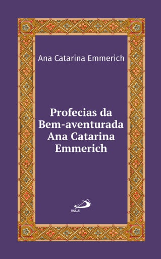 Portada del libro «Profecias da Bem-Aventurada Ana Catarina Emmerich», de Ana Catarina Emmerich