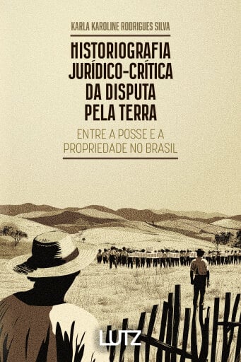 Historiografia Jurídico-Crítica da Disputa pela Terra
