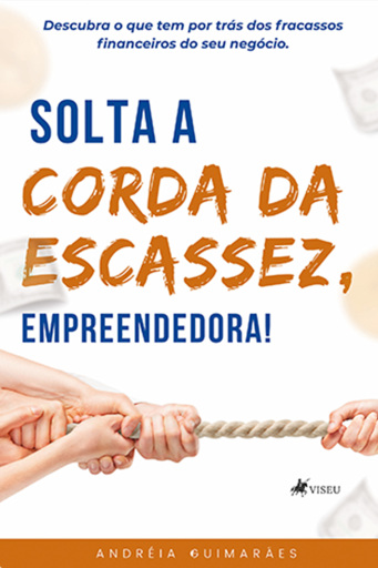 Solta a Corda da Escassez, Empreendedora!