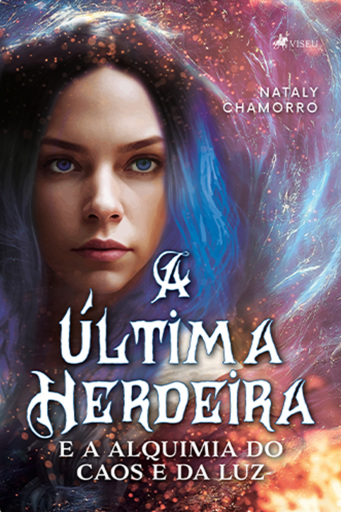 A Última Herdeira e a Alquimia do Caos e da Luz