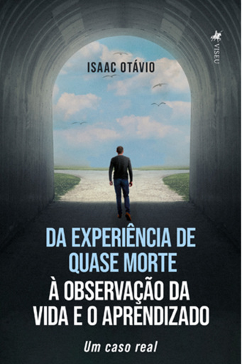 Da Experiência de Quase Morte à Observação da Vida e o Aprendizado