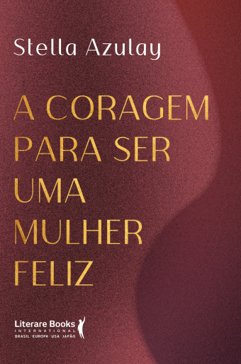 A coragem para ser uma mulher feliz