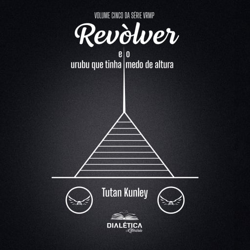 Revòlver e o Urubu que Tinha Medo de Altura