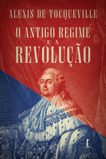 O Antigo Regime e a Revolução
