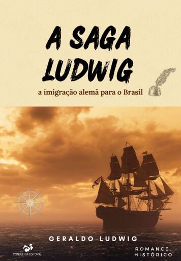 A Saga Ludwig, A Imigração Alemã no Brasil, romance