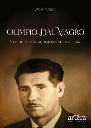 Olímpio Dal Magro: Vida de um Homem, História de uma Região