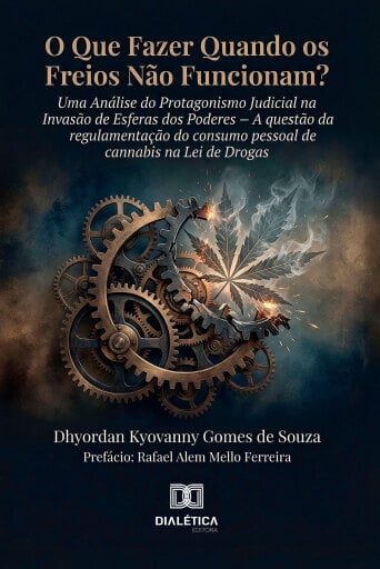 O Que Fazer Quando os Freios Não Funcionam? Uma Análise do Protagonismo Judicial na Invasão de Esferas dos Poderes
