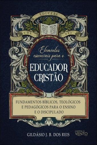 Elementos essenciais para o educador cristão