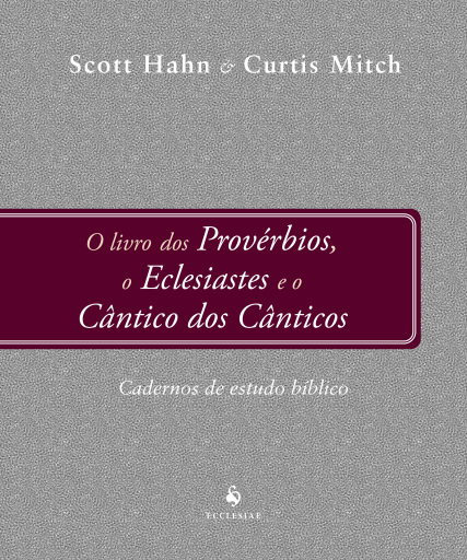 Provérbios, Eclesiastes e Cântico dos Cânticos - Caderno de Estudos Bíblicos