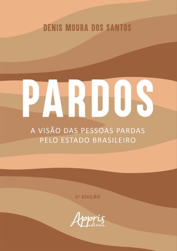 Pardos: A Visão das Pessoas Pardas pelo Estado Brasileiro