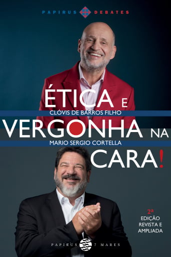 Ética e vergonha na cara! - 2ª EDIÇÃO REVISTA E AMPLIADA