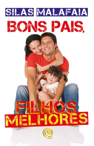 Portada del libro «Bons pais, filhos melhores», de Silas Malafaia