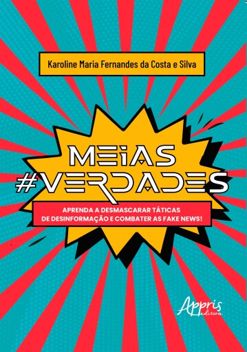 Meias#Verdades: Aprenda a Desmascarar Táticas de Desinformação e Combater as Fake News!