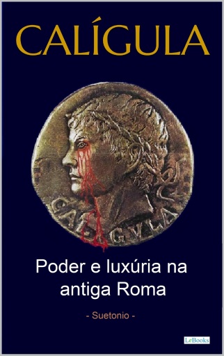 CALÍGULA: Poder e luxúria na antiga Roma