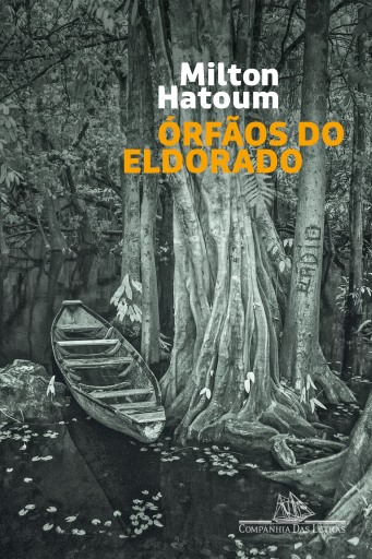 Portada del libro «Órfãos do Eldorado (Nova edição)», de Milton Hatoum