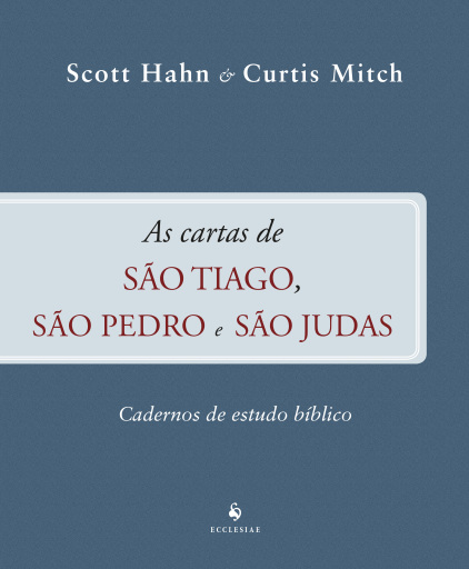 Cartas De São Tiago, São Pedro e São Judas - Caderno de Estudo Bíblico