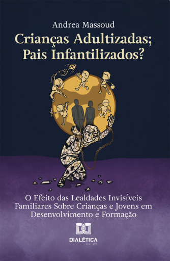 Crianças Adultizadas; Pais Infantilizados?