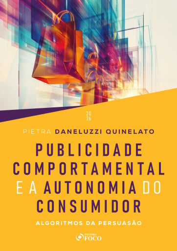 Publicidade Comportamental e a Autonomia do Consumidor - Algoritmos da Persuasão - 1ª Ed - 2026
