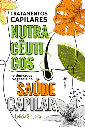 Tratamentos Capilares Nutracêuticos e derivados vegetais na saúde capilar