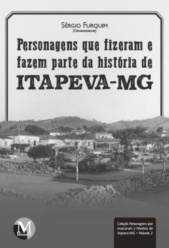 Personagens que marcaram a história de Itapeva-MG – Vol.: 02