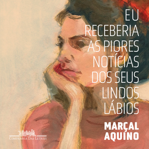 Eu receberia as piores notícias dos seus lindos lábios (Nova edição)
