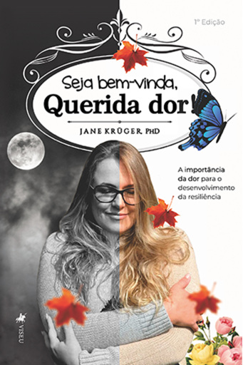 Seja Bem-vinda, Querida Dor!