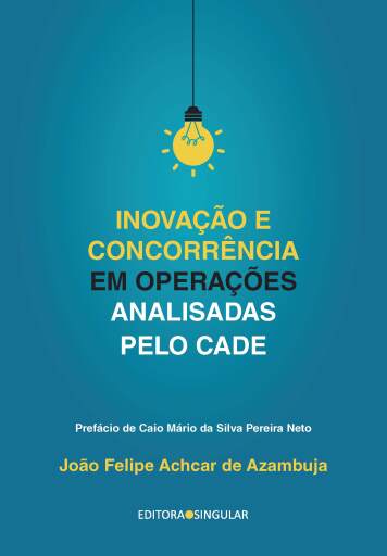 Inovação e concorrência em operações analisadas pelo Cade