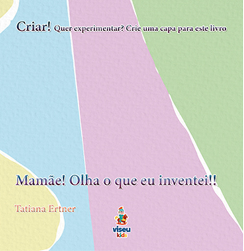 Mamãe! Olha o que eu Inventei!!