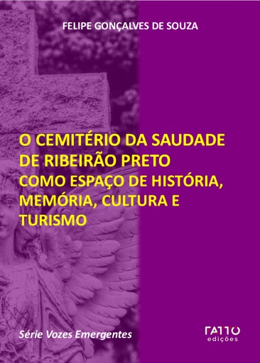 O Cemitério da Saudade de Ribeirão Preto como espaço de história, memória, cultura e turismo