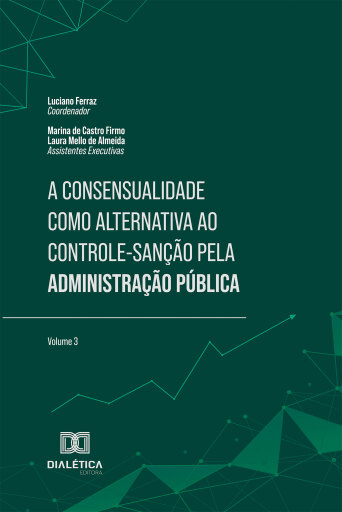 Portada del libro «A Consensualidade como uma Alternativa à Lógica do Controle-Sanção pela Administração Pública», de Luciano Ferraz