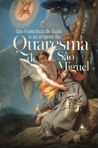 São Francisco de Assis e as origens da Quaresma de São Miguel
