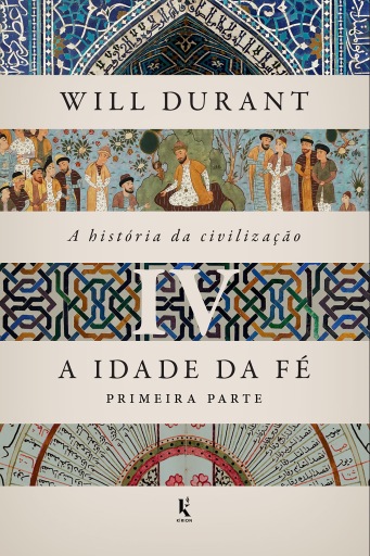 A história da civilização, vol. 4: A idade da fé - Primeira parte