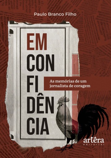Em Confidência: As Memórias de um Jornalista de Coragem
