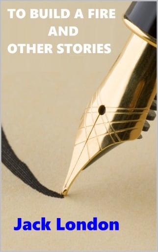 Portada del libro «To Build a Fire and Others Stories», de Jack London