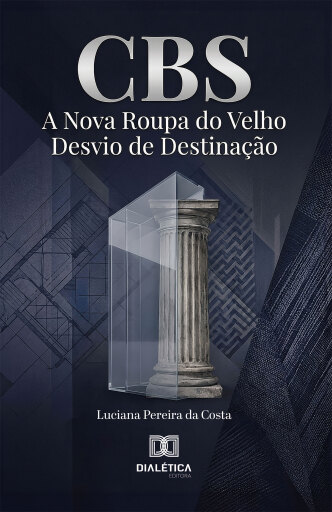 CBS: A Nova Roupa do Velho Desvio de Destinação