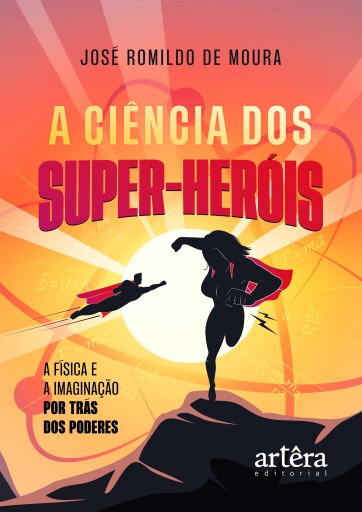 A Ciência dos Super-Heróis: A Física e a Imaginação por Trás dos Poderes