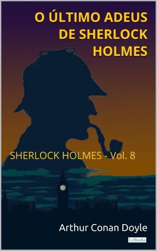 Portada del libro «O Último Adeus de Sherlock Holmes - Vol. 8», de Arthur Conan Doyle