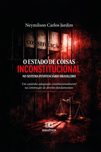 O Estado de Coisas Inconstitucional no Sistema Penitenciário Brasileiro
