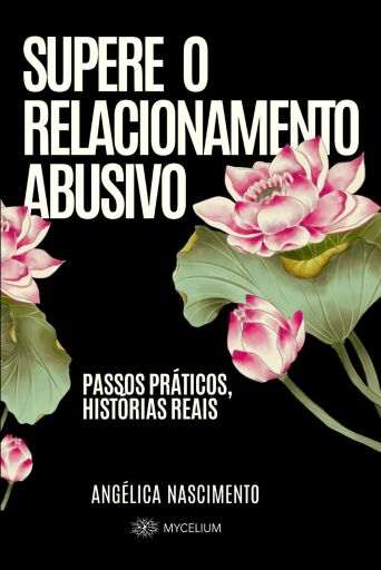 Supere o Relacionamento Abusivo, passos práticos, histórias reais