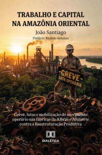 Trabalho e Capital na Amazônia Oriental