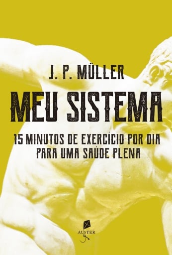 Meu Sistema: 15 Minutos De Exercício Por Dia Para Uma Saúde Plena
