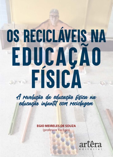 Os Recicláveis na Educação Física: A Revolução da Educação Física na Educação Infantil com Reciclagem