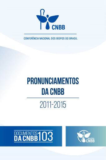 Pronunciamentos da CNBB – 2011 - 2015 (Documentos da CNBB 103)