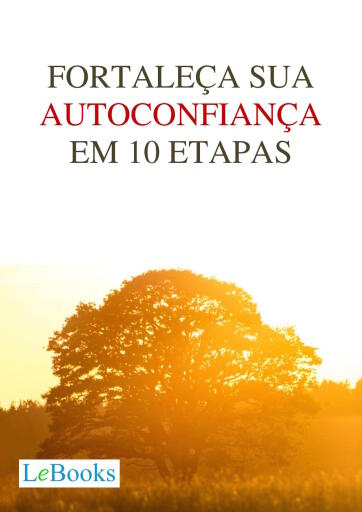 Fortaleça sua autoconfiança em 10 etapas