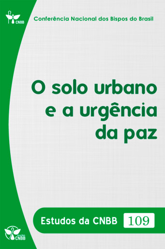 O solo urbano e a urgência da paz (Estudos da CNBB 109)