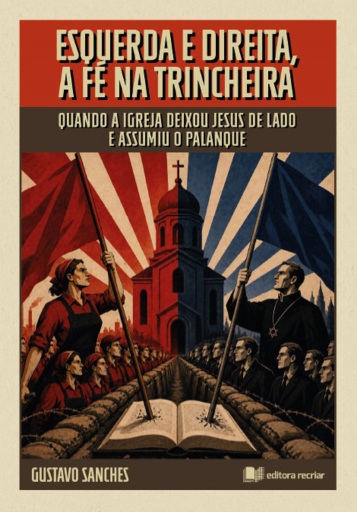 Esquerda e direita, a fé na trincheira