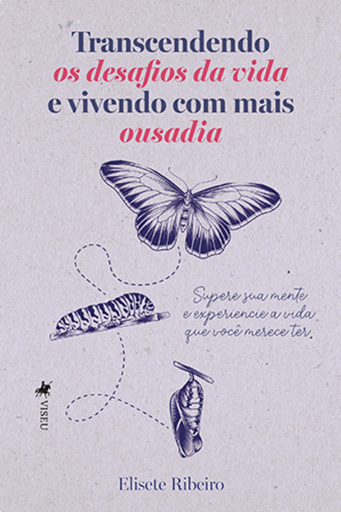 Transcendendo os Desafios da Vida e Vivendo Com Mais Ousadia