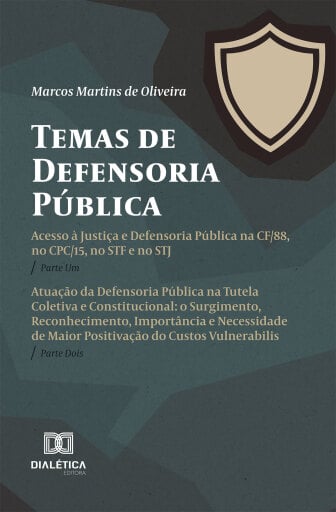Temas de Defensoria Pública: Parte Um: Acesso à Justiça e Defensoria Pública na CF/88, no CPC/15, no STF e no STJ. Parte Dois: Atuação da Defensoria Pública na Tutela Coletiva e Constitucional: