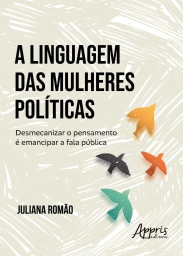 A Linguagem das Mulheres Políticas: Desmecanizar o Pensamento é Emancipar a Fala Pública